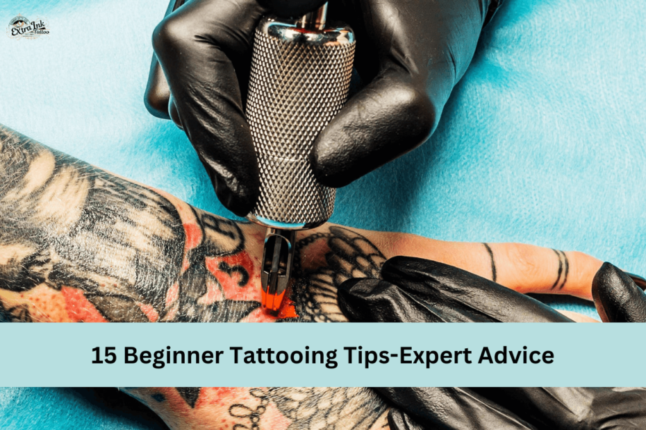 15 Beginner Tattooing Tips-Expert Advice